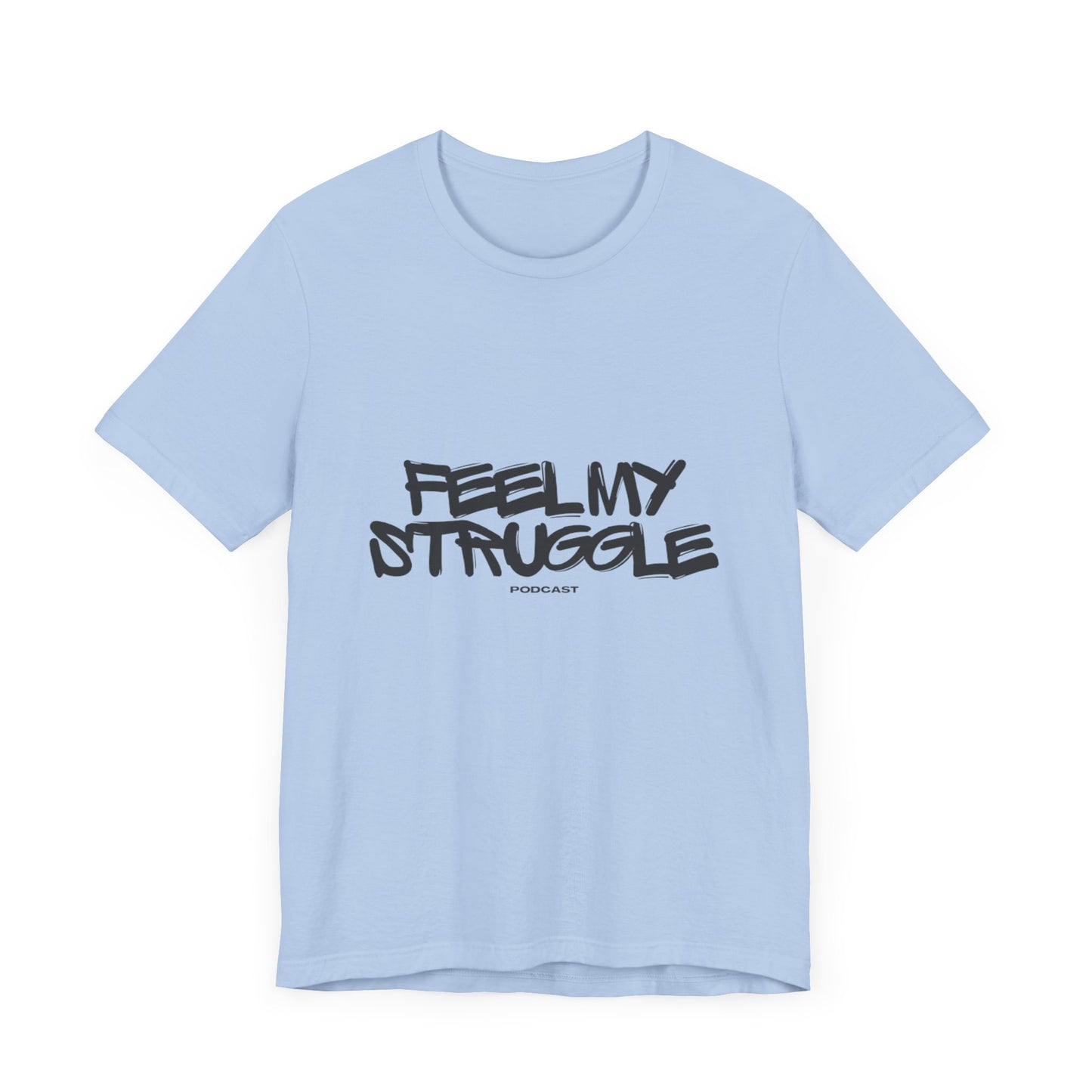 "Feel My Struggle" Unisex Tee