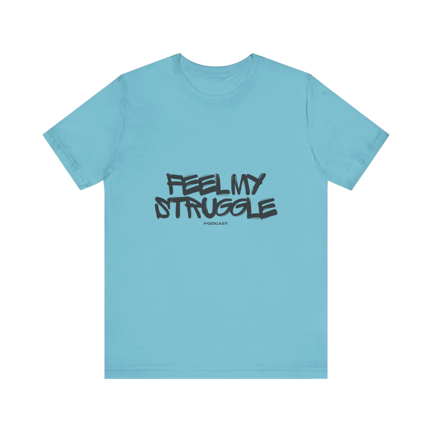 "Feel My Struggle" Unisex Tee