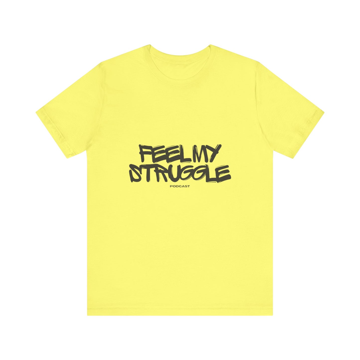 "Feel My Struggle" Unisex Tee