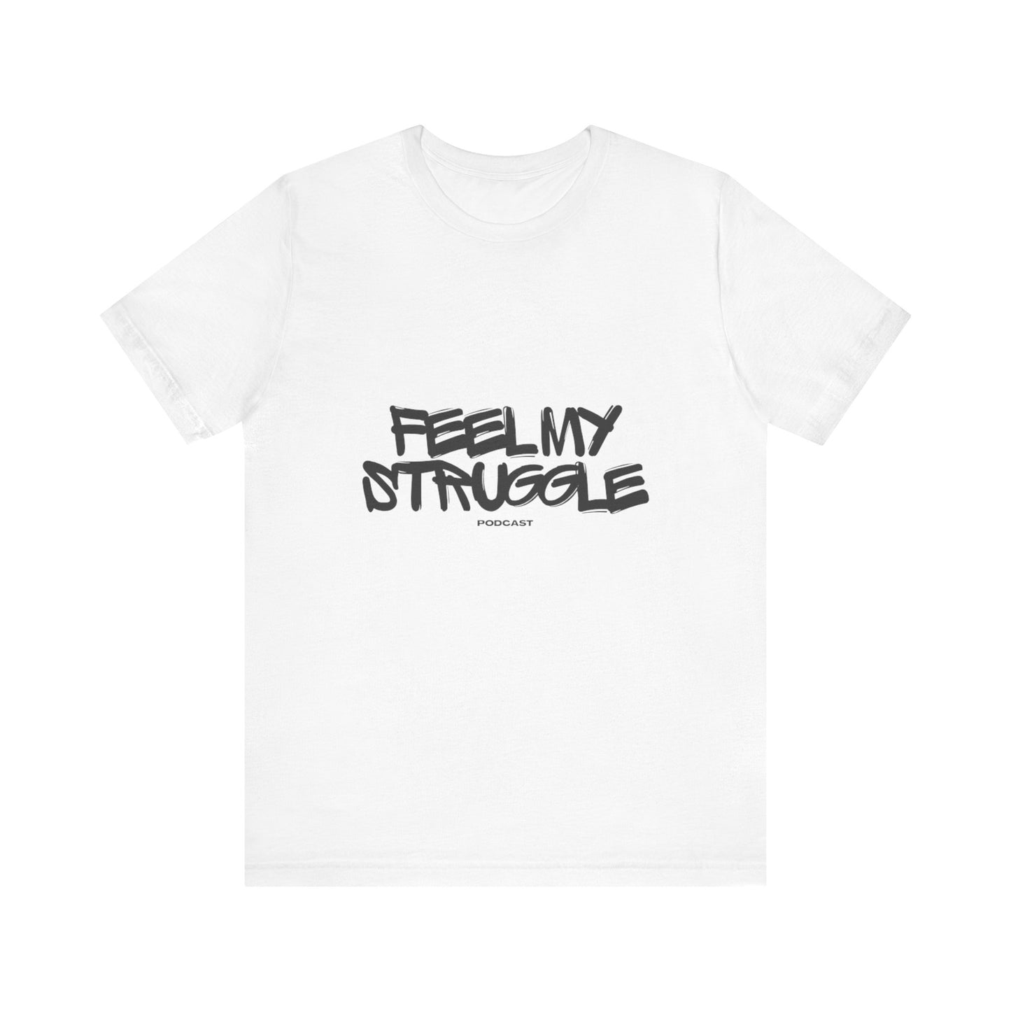 "Feel My Struggle" Unisex Tee