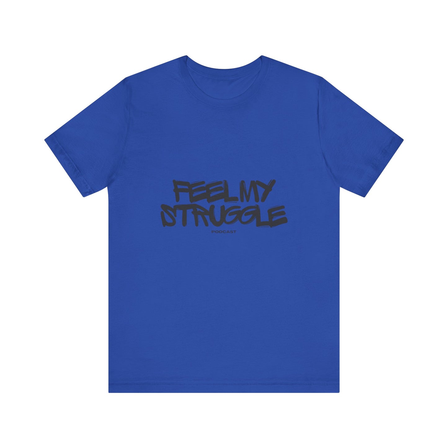 "Feel My Struggle" Unisex Tee