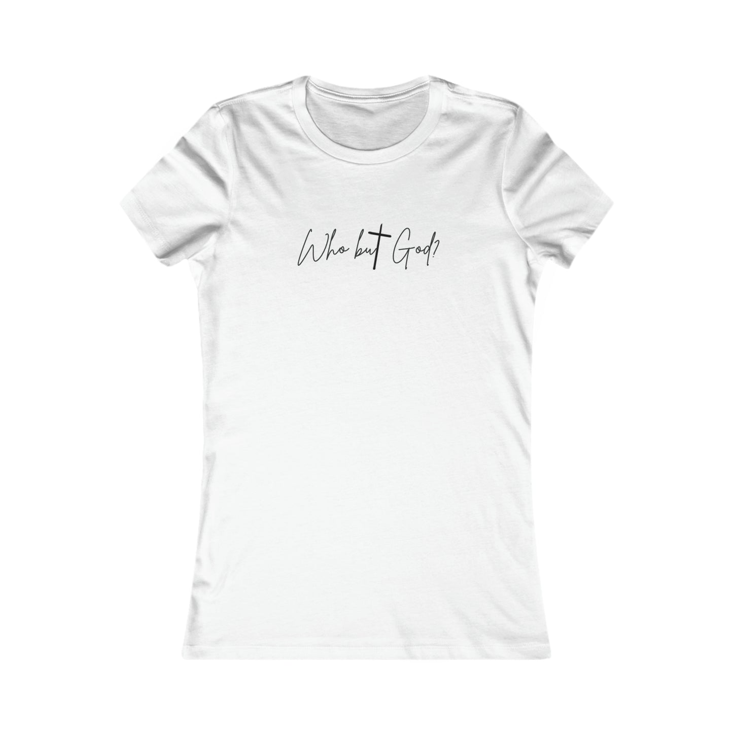 "Who But God?" Women's Favorite Tee