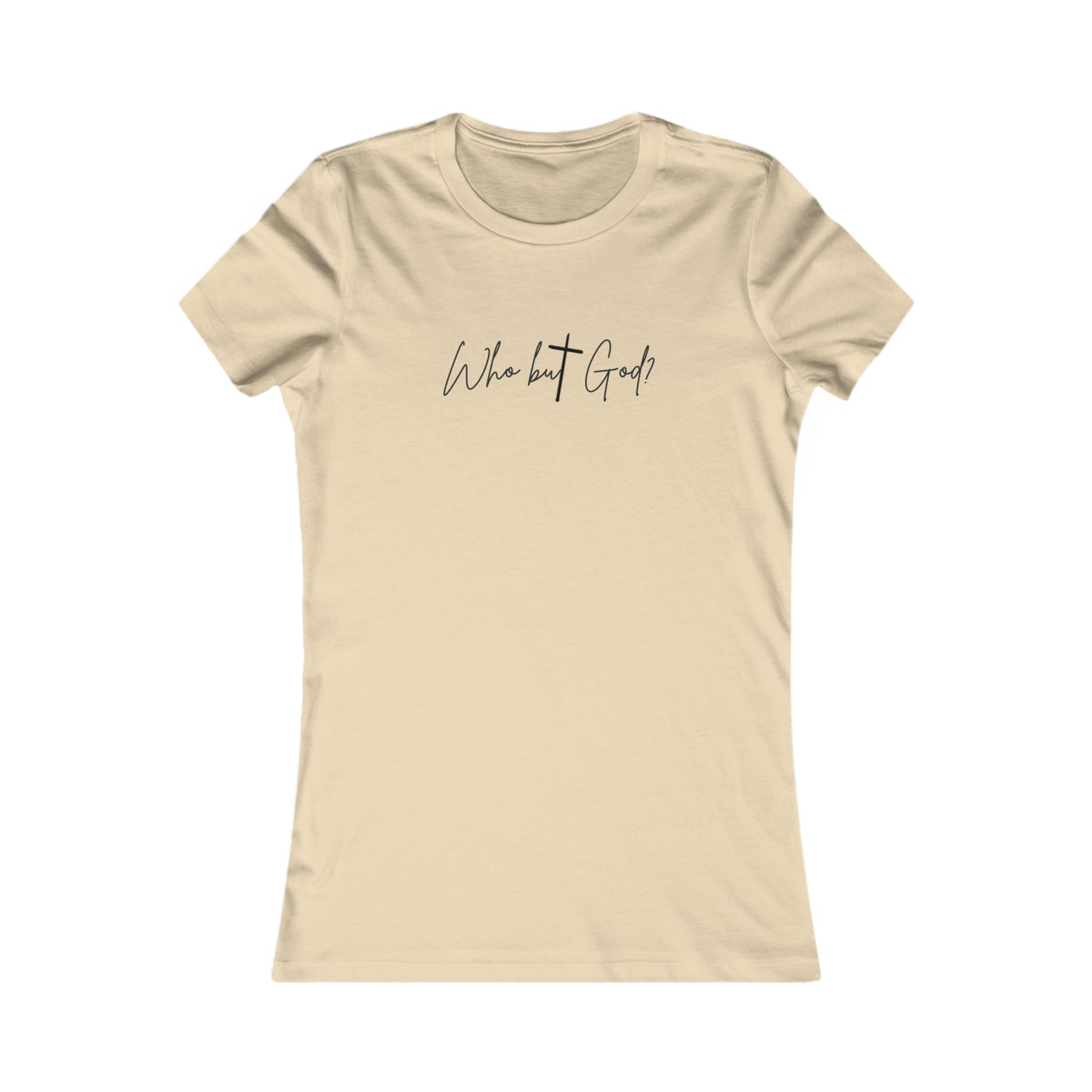 "Who But God?" Women's Favorite Tee