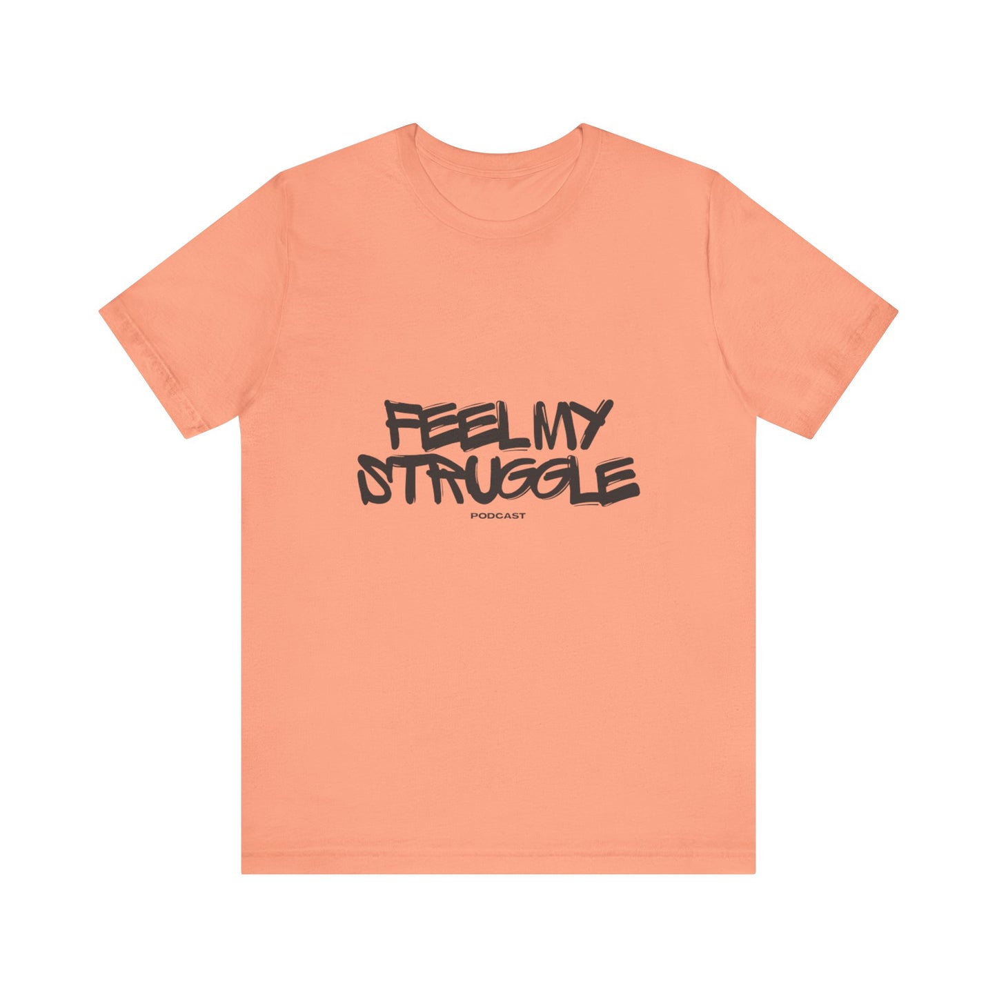 "Feel My Struggle" Unisex Tee