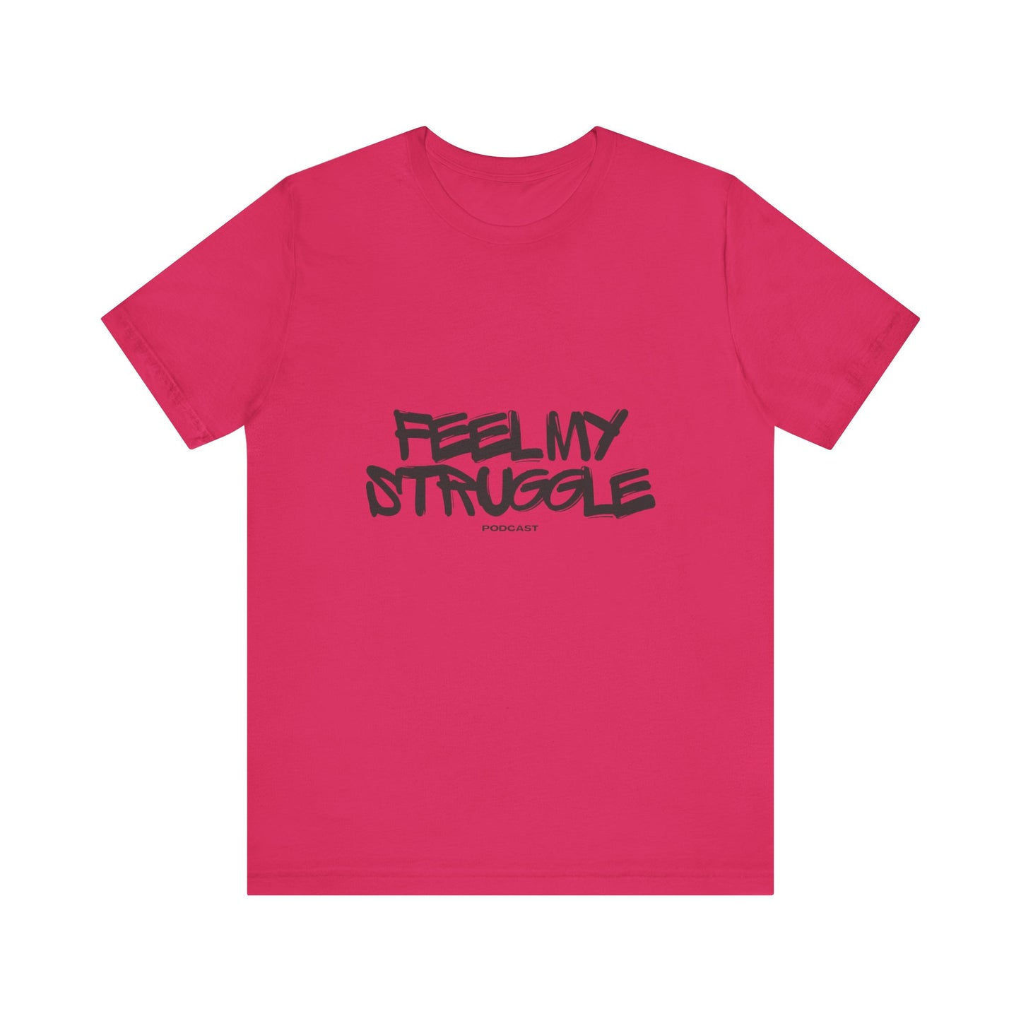 "Feel My Struggle" Unisex Tee