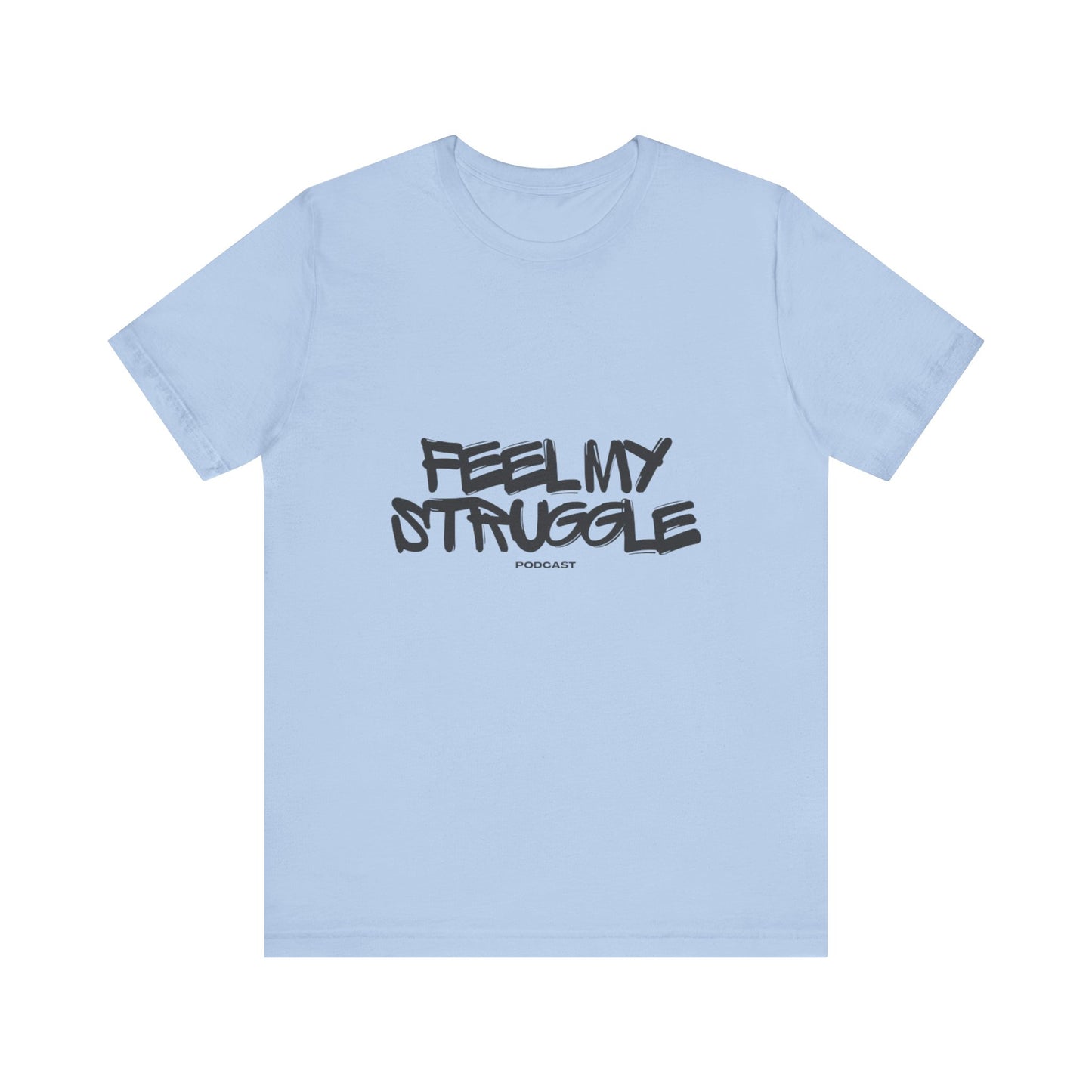 "Feel My Struggle" Unisex Tee